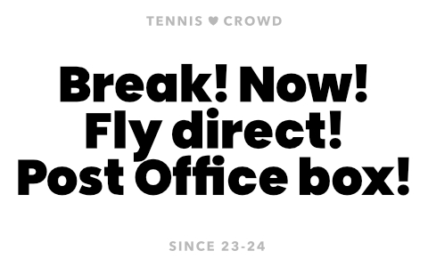 Break! Now! Fly direct! Post Office box!